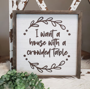 I want a house with a crowded table